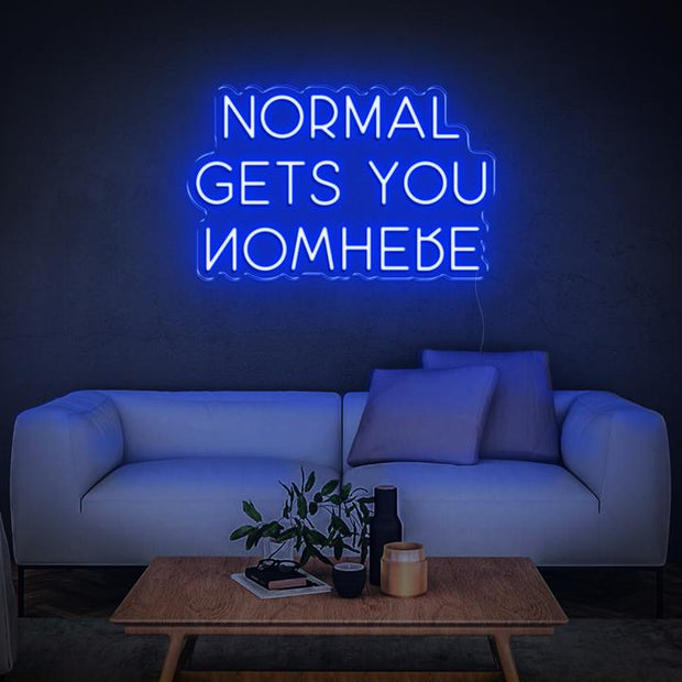 'NORMAL GETS YOU NOWHERE' | LED Neon Sign