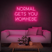 'NORMAL GETS YOU NOWHERE' | LED Neon Sign