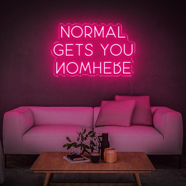 'NORMAL GETS YOU NOWHERE' | LED Neon Sign