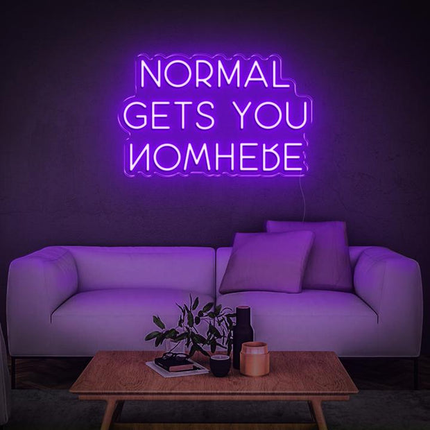 'NORMAL GETS YOU NOWHERE' | LED Neon Sign