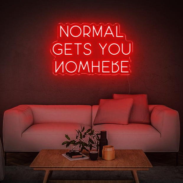 'NORMAL GETS YOU NOWHERE' | LED Neon Sign