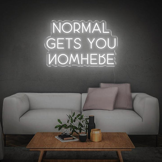 'NORMAL GETS YOU NOWHERE' | LED Neon Sign