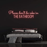 'Please Don't Do Coke In The Bathroom' | LED Neon Sign