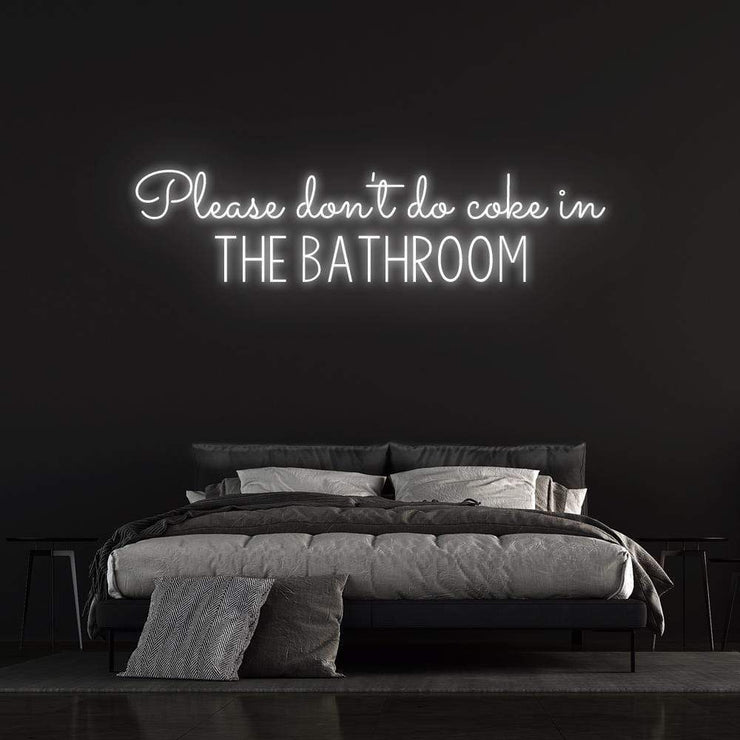 'Please Don't Do Coke In The Bathroom' | LED Neon Sign