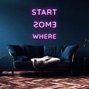 "Start Somewhere" | LED Neon Sign