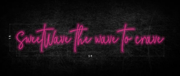 SweetWave the wave to crave + Wave | LED Neon Sign