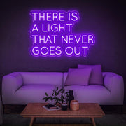 'There Is A Light That Never Goes Out' | LED Neon Sign