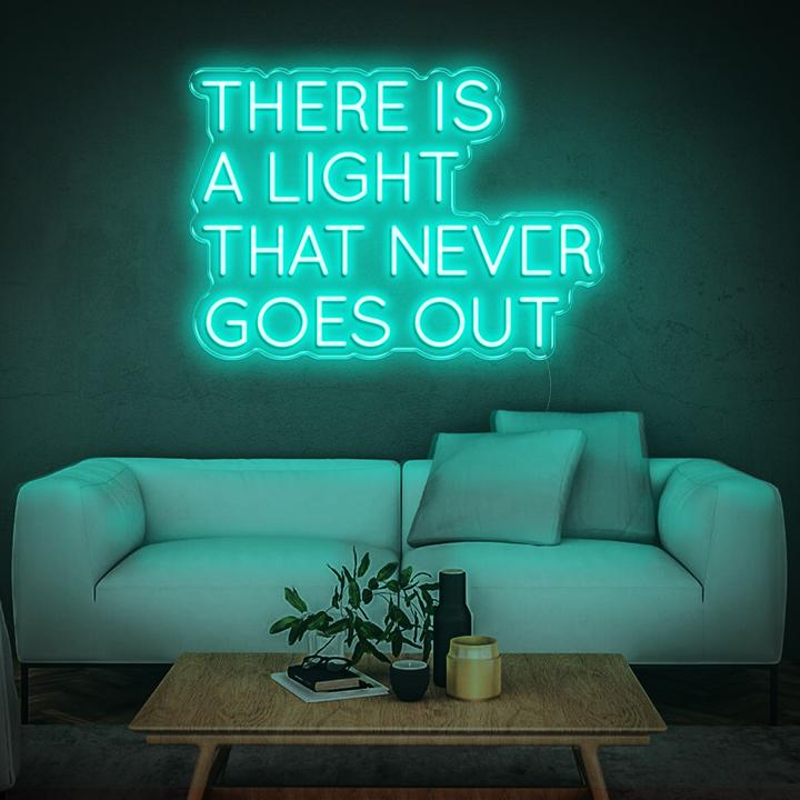 'There Is A Light That Never Goes Out' | LED Neon Sign