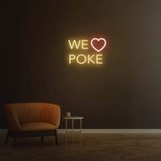 We Love Poke - LED Neon Sign
