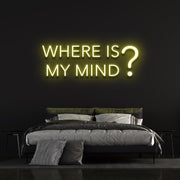 Where is my mind? | LED Neon Sign