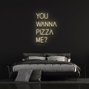 You wanna pizza me ? | LED Neon Sign