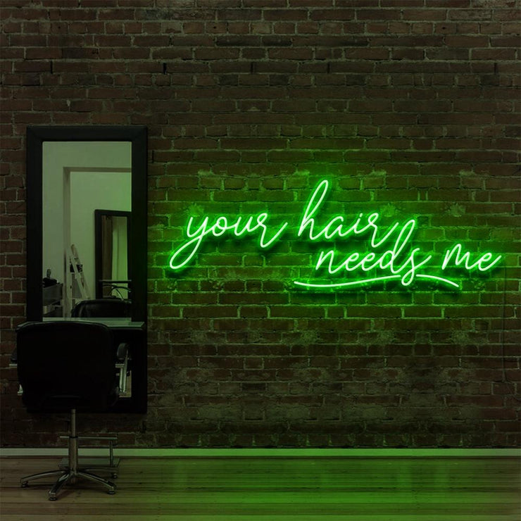 Your Hair Needs Me | LED Neon Sign