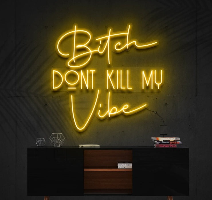 Bitch Don't Kill Me Vibe | LED Neon Sign