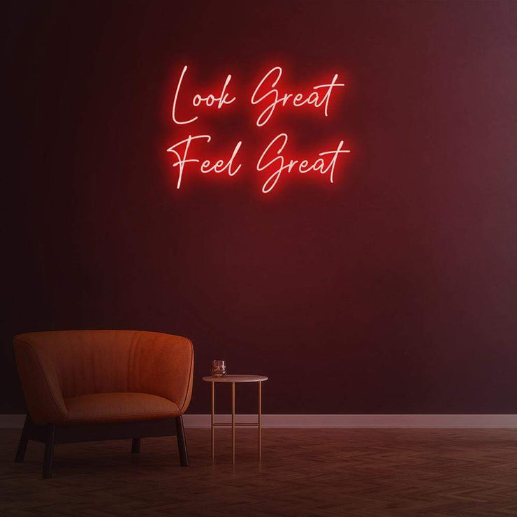 Look Great Feel Great | LED Neon Sign | ONE Neon