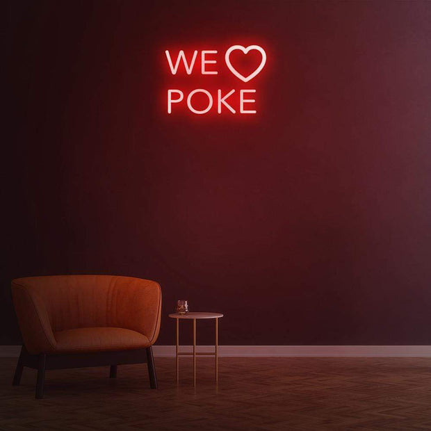We Love Poke - LED Neon Sign