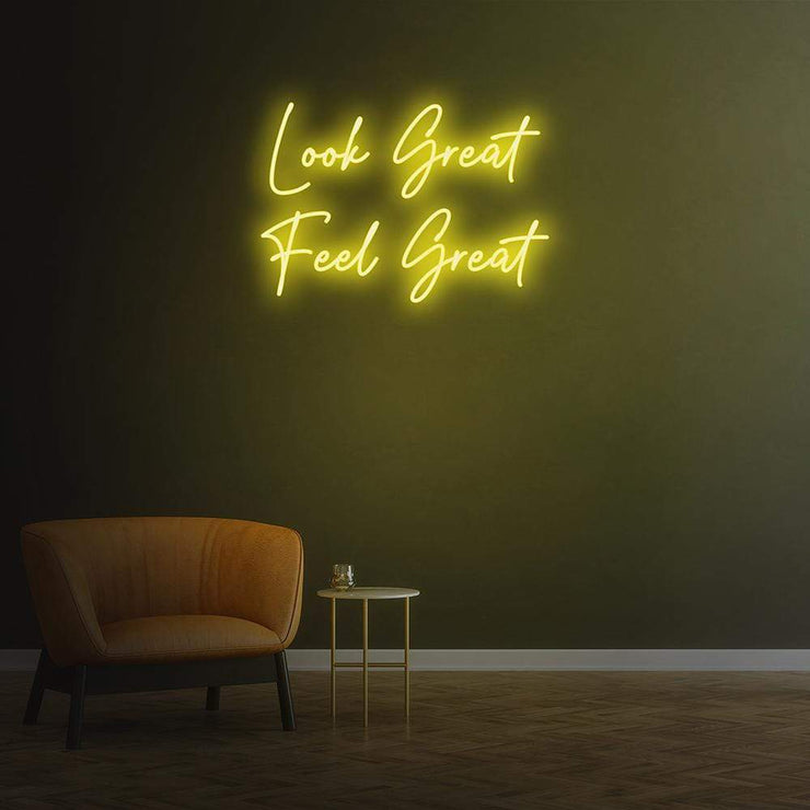 Look Great Feel Great | LED Neon Sign