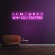 Remember Why You Started | LED Neon Sign