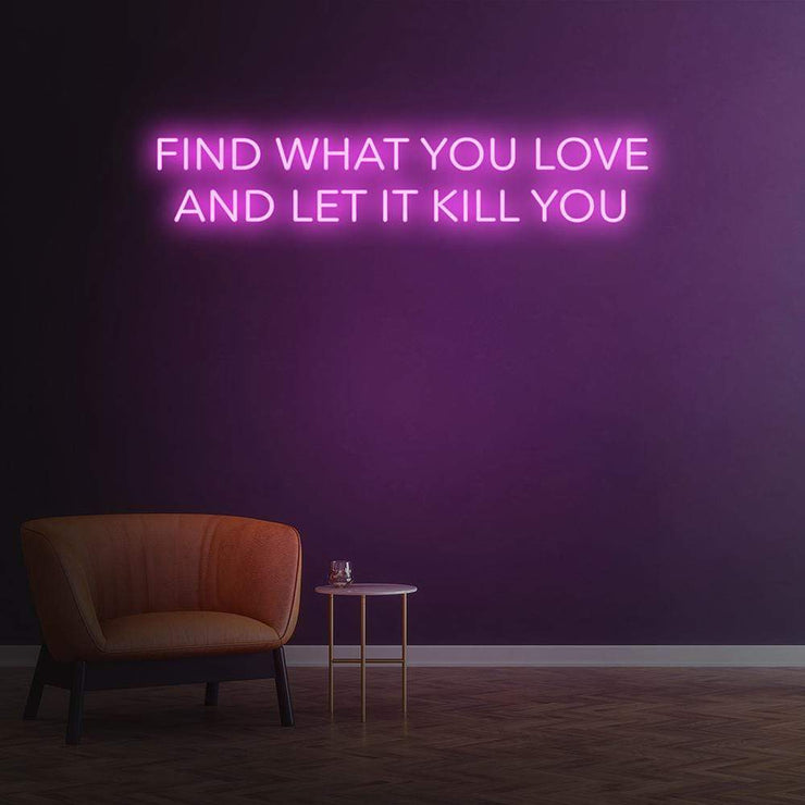 Find What You Love | LED Neon Sign