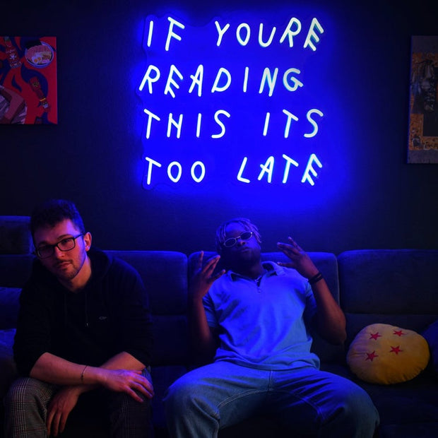 IF YOU'RE READING THIS IT'S TOO LATE | LED Neon Sign