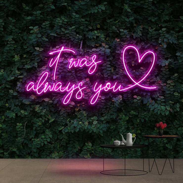 It Was Always You | LED Neon Sign