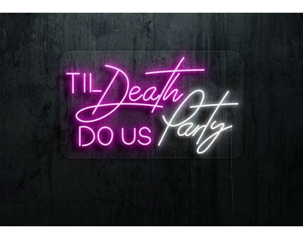 Til Deadth Dous Party | LED Neon Sign