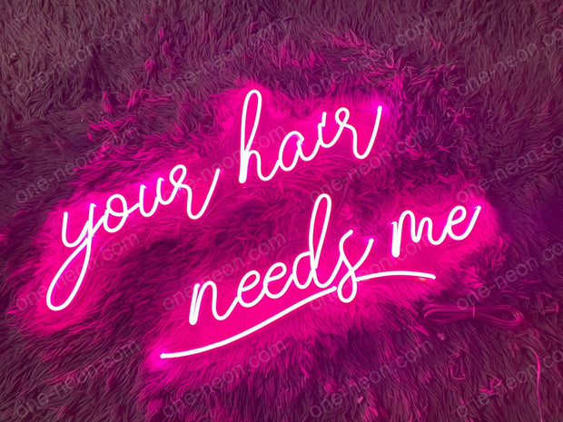 Your Hair Needs Me | LED Neon Sign