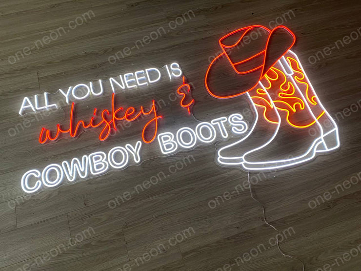 All You Need Is Whiskey & Cowboy Boots | LED Neon Sign