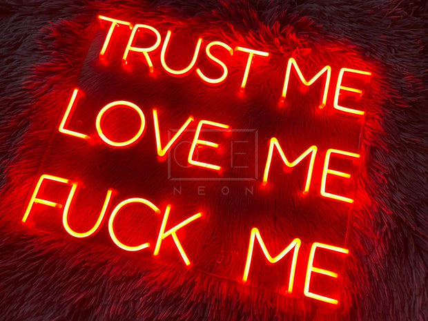 Trust Me Love Me Fuck Me | LED Neon Sign