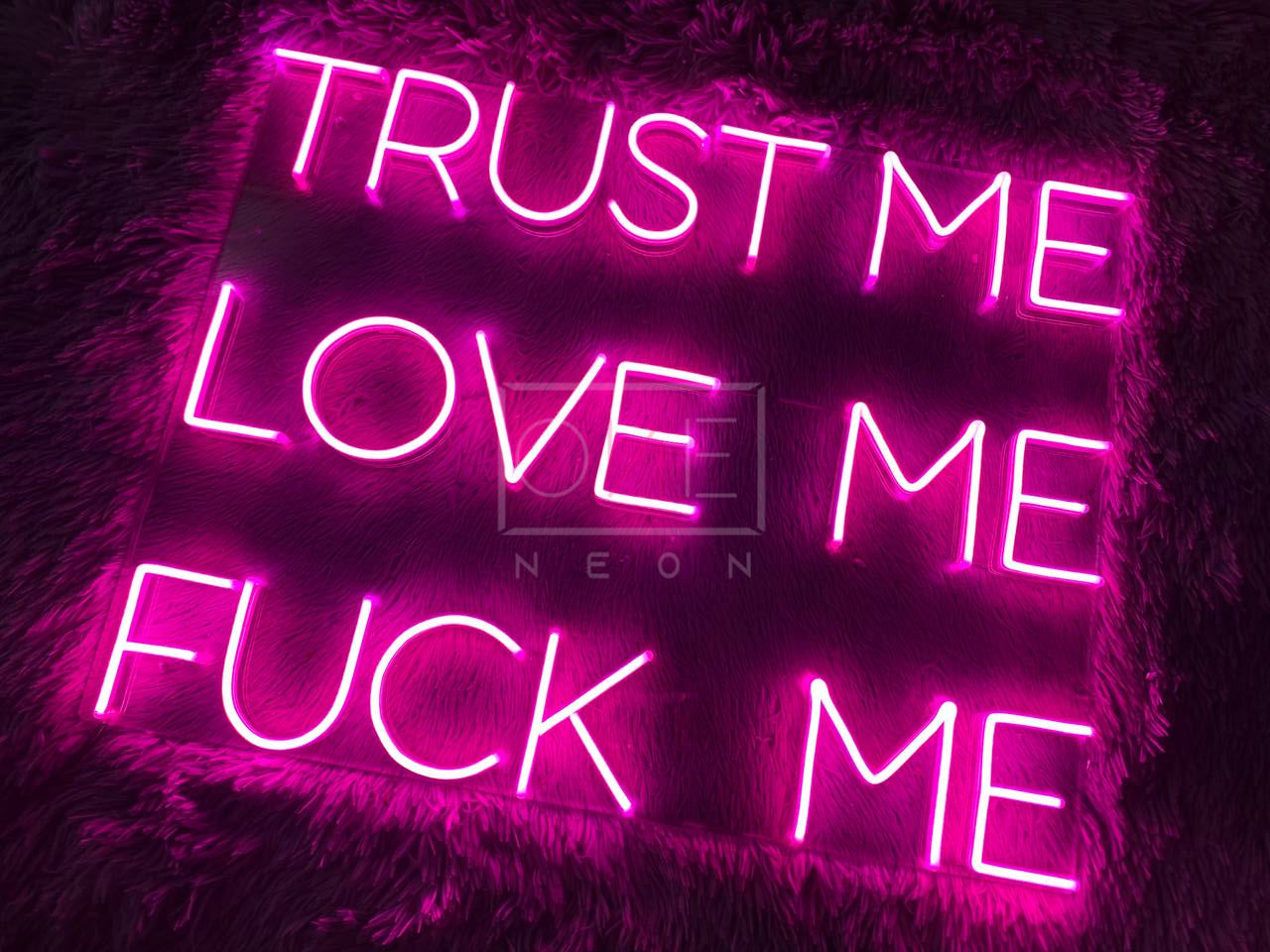 Trust Me Love Me Fuck Me | LED Neon Sign | ONE Neon