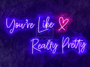 You're Like Really Pretty | LED Neon Sign