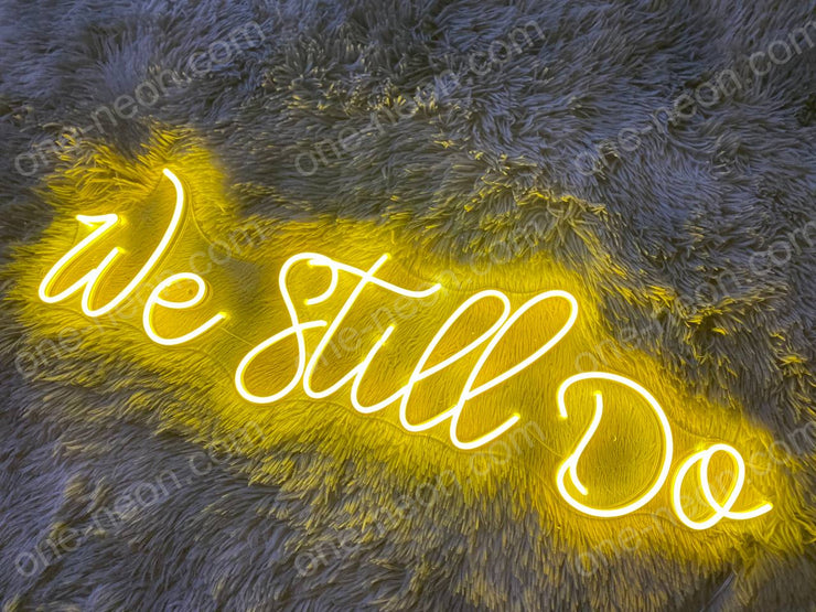 We Still Do | LED Neon Sign