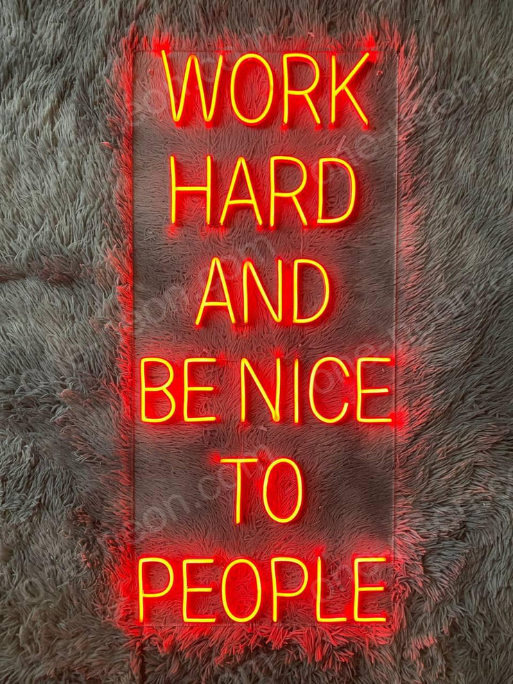 "Work Hard And Be Nice To People" | LED Neon Sign