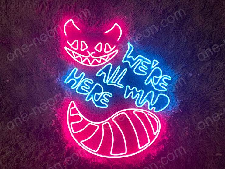 We're All Mad Here | LED Neon Sign