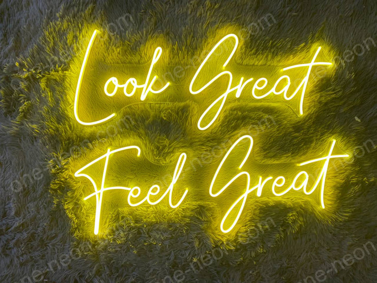 Look Great Feel Great | LED Neon Sign