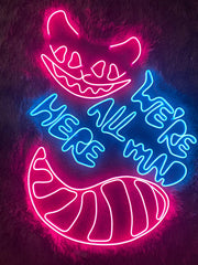 We're All Mad Here | LED Neon Sign