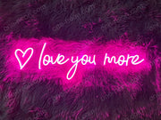 Love You More  | LED Neon Sign