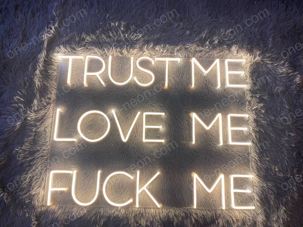 Trust Me Love Me Fuck Me | LED Neon Sign