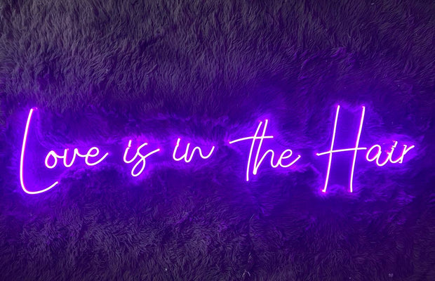 Love is in the Hair | LED Neon Sign