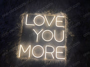 Love You More | LED Neon Sign