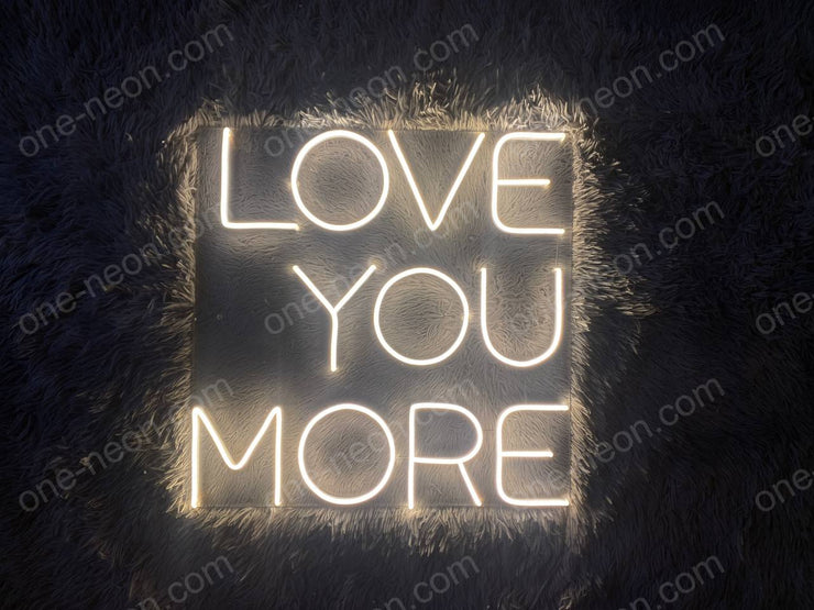 Love You More | LED Neon Sign