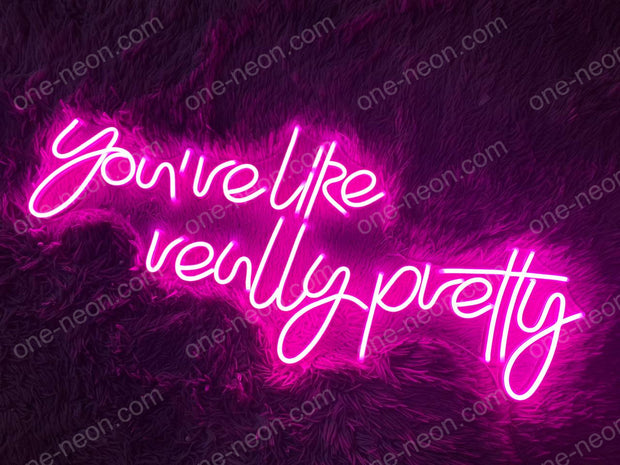 You're like really pretty | LED NeonSign