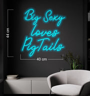 Big Sexy Loves Pigtails | LED Neon Sign