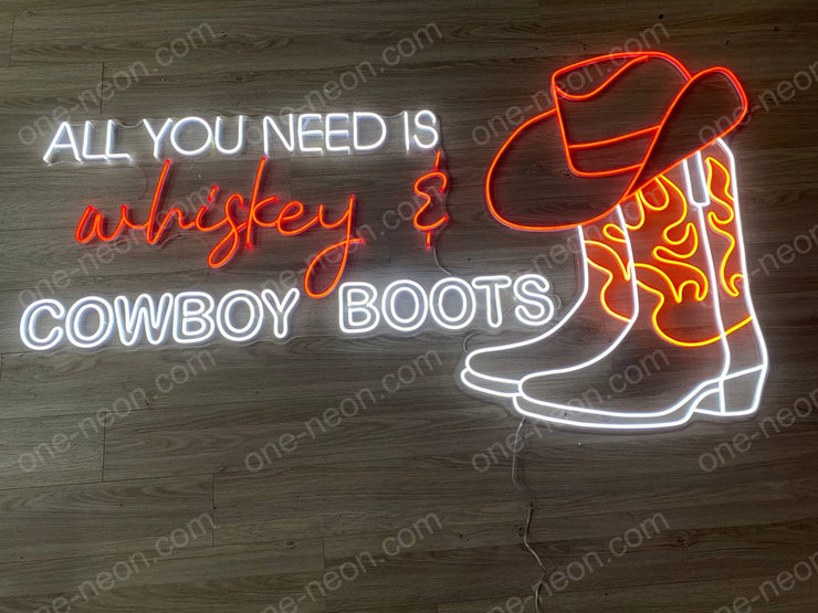 All You Need Is Whiskey & Cowboy Boots | LED Neon Sign