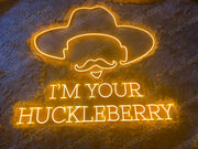 I'M YOUR HUCKLEBERRY | LED Neon Sign