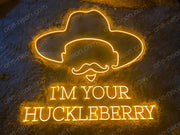 I'M YOUR HUCKLEBERRY | LED Neon Sign