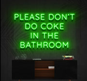 PLEASE DON'T DO COKE IN THE BATHROOM | LED Neon Sign