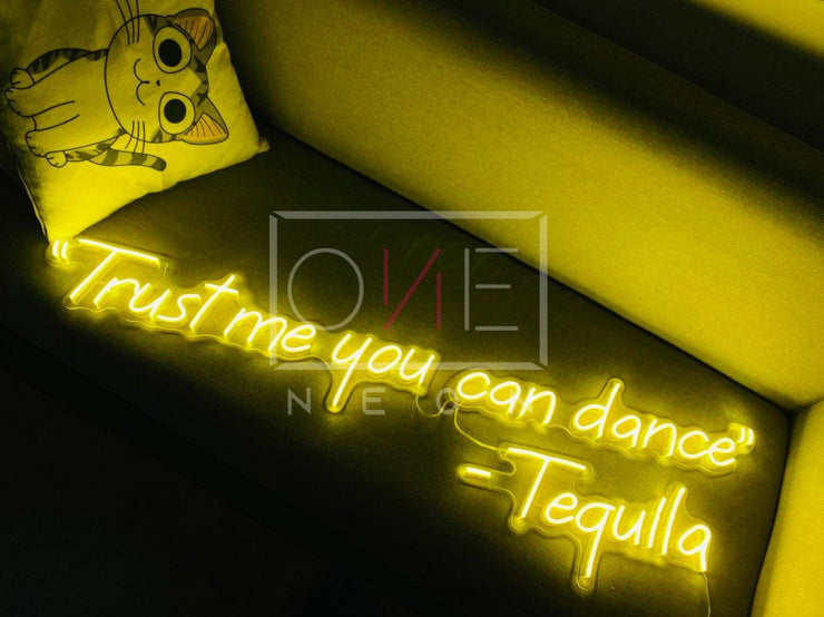 "Trust me you can dance" - Tequila | LED Neon Sign