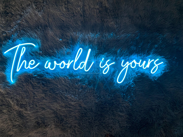The World Is Yours | LED Neon Sign
