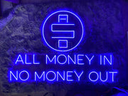 All Money In No Money Out | LED Neon Sign